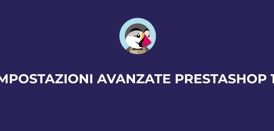 4. Impostazioni avanzate Prestashop 1.7 | Tutorial installazione Store Commander su Prestashop 1.7
